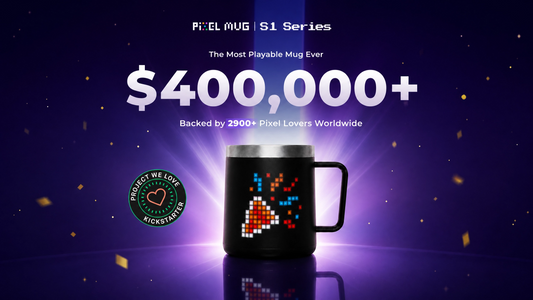 PixelMug S1 Series: $400K Raised & Late Pledges Now Open!