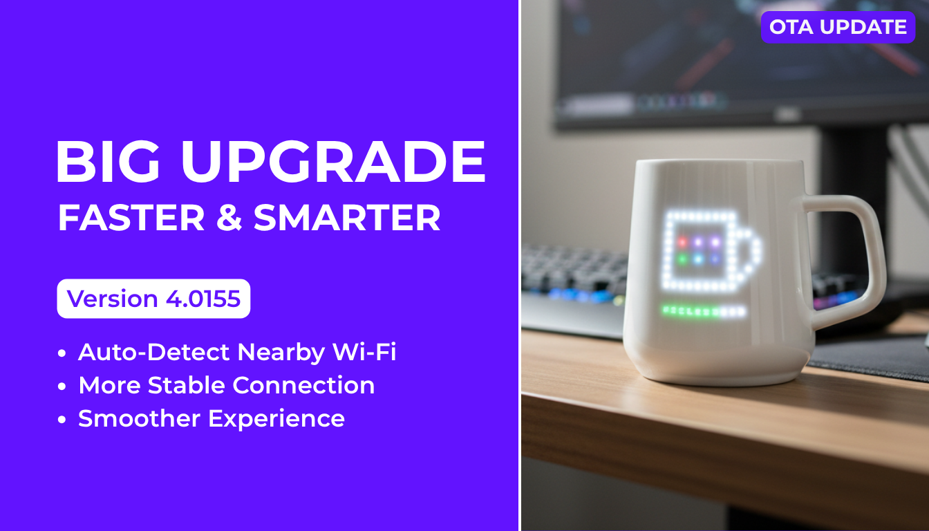 Pixel Mug OTA update v4.0155 with auto-detect Wi-Fi, improved connection stability, and smoother user experience