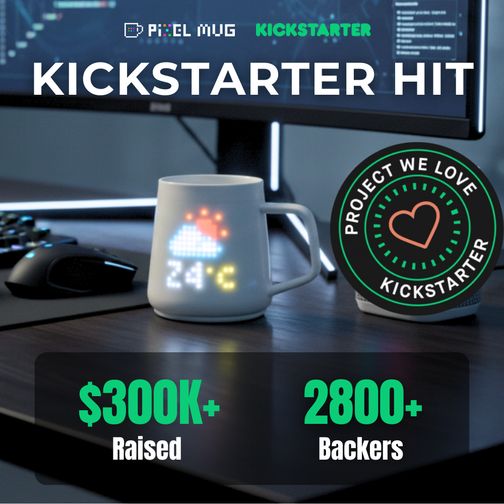 Pixel Mug P1 smart coffee cup on a desk displaying weather icon. Kickstarter crowdfunding success banner showing over $300k raised and Project We Love badge.
